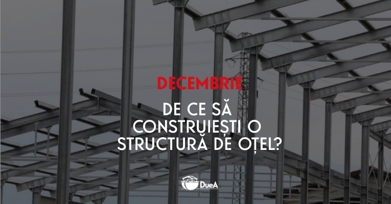 DE CE SĂ CONSTRUIEȘTI O STRUCTURĂ DE OȚEL?